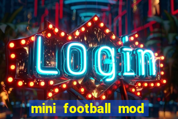 mini football mod apk (unlimited money and gems)